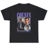 Cousin Greg If It Is To Be Said, So It Be, So It Is Shirt