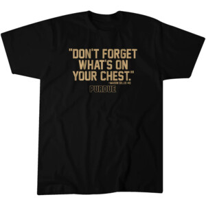 DON'T FORGET WHAT'S ON YOUR CHEST SHIRT Purdue Basketball, Mason Gillis, Purdue Boilermakers
