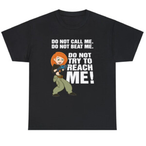 Do Not Call Me. Do Not Beat Me. Do Not Try To Reach Me Shirt Kim Possible