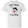 Got That Y'alltism Shirt