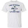 I May Be Sleepy But I Am Also Tired Shirt Funny Koala