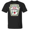 I Put Ketchup On My Ketchup Shirt