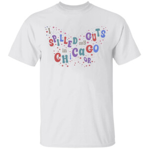 I Spilled My Guts In Chicago Shirt Olivia Rodrigo