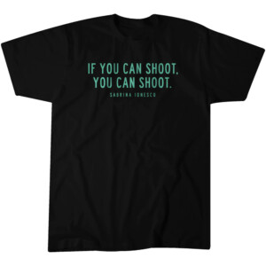 IF YOU CAN SHOOT YOU CAN SHOOT SHIRT Sabrina Ionescu, New York Liberty