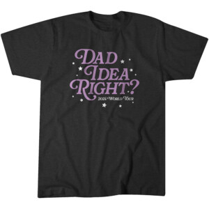 IT'S A DAD IDEA RIGHT 2024 WORLD TOUR SHIRT