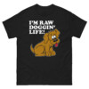 I'm Raw Doggin' Life Shirt