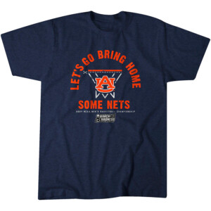 LET'S GO BRING HOME SOME NETS SHIRT 2024 NCAA Men's Basketball Championship, Auburn Basketball, Auburn Tigers
