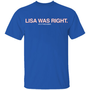 LISA WAS RIGHT SHIRT #flythedubbs, Chicago Cubs