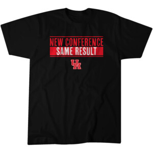 NEW CONFERENCE SAME RESULT SHIRT Houston Basketball, Houston Cougars