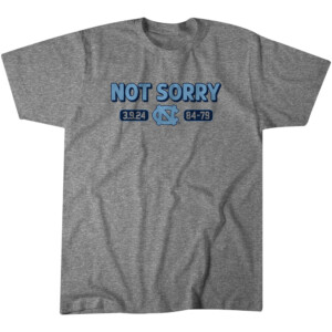 NOT SORRY SHIRT UNC Basketball, North Carolina Tar Heels
