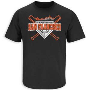 No Place Like Home Shirt San Francisco Giants
