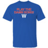 PLAY THE DAMN SONG FLY THE W SHIRT Chicago Cubs