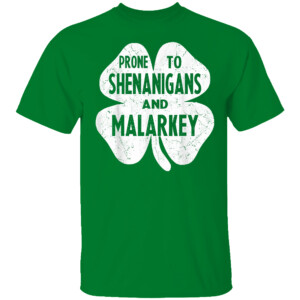 Prone To Shenanigans And Malarkey Funny St Patricks Day Boys T Shirt