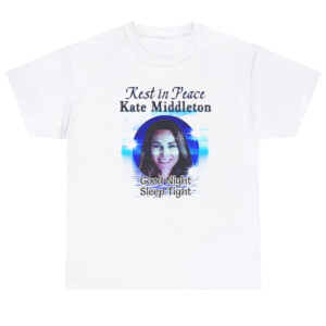 Rest In Peace Kate Middleton Good Night Sleep Tight Shirt 1