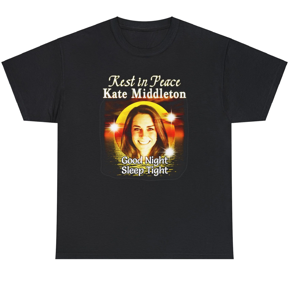 Rest In Peace Kate Middleton Good Night Sleep Tight Shirt Rest In Peace Kate Middleton Good Night Sleep Tight Shirt