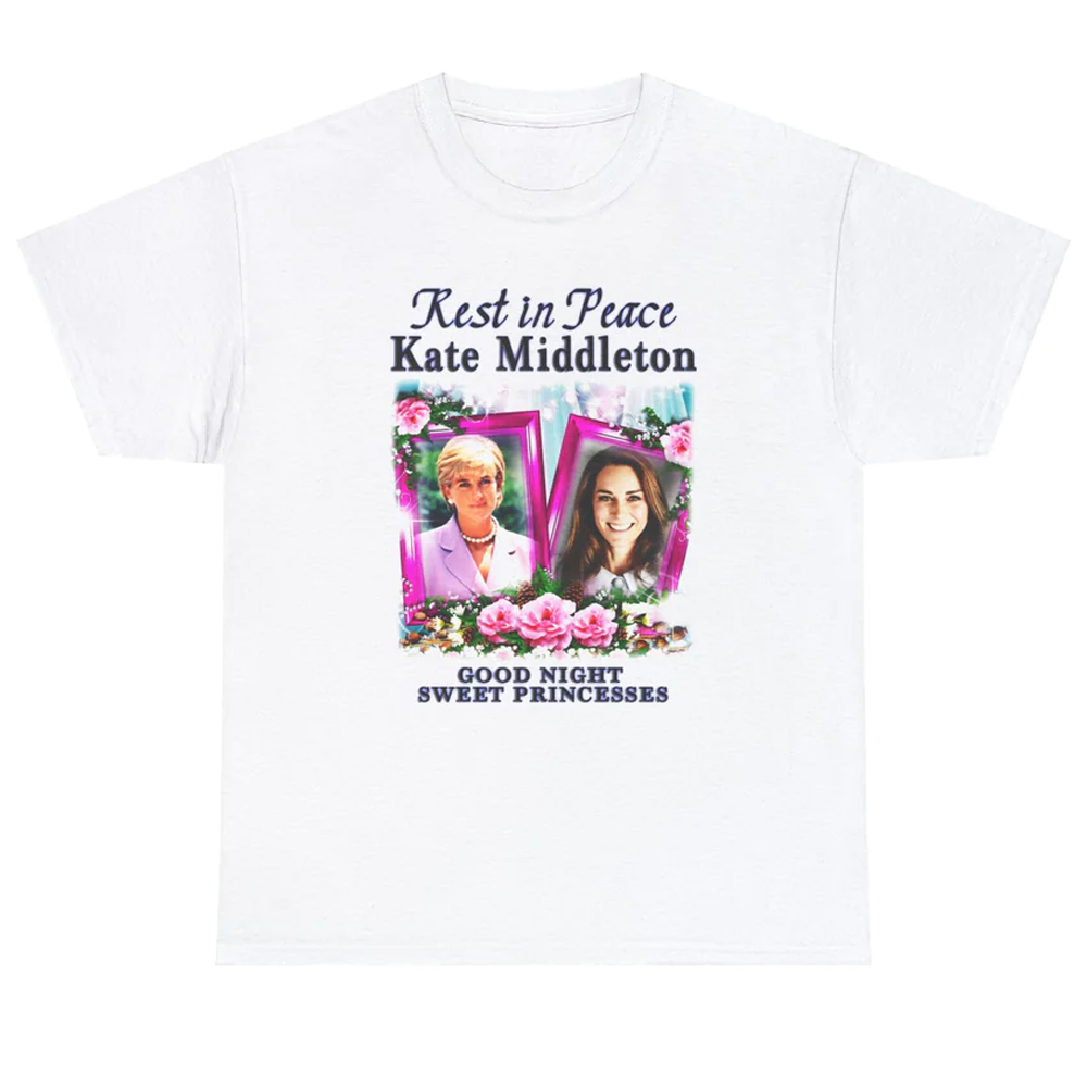 Rest In Peace Kate Middleton Good Night Sweet Princesses Shirt Princesses Diana 1 Rest In Peace Kate Middleton Good Night Sweet Princesses Shirt Princesses Diana 1