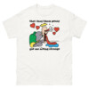 That They Them Pussy Got Me Acting Strange Shirt