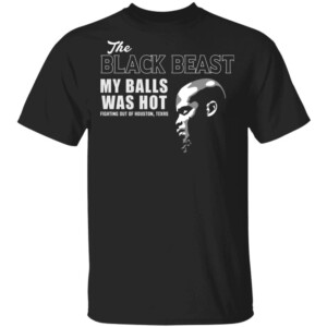The Black Beast My Balls Was Hot Shirt Derrick Lewis