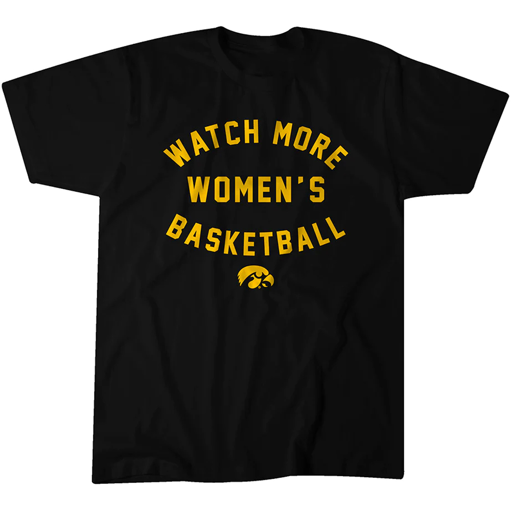 WATCH MORE WOMEN'S BASKETBALL SHIRT WBB, IOWA HAWKEYES WATCH MORE WOMEN'S BASKETBALL SHIRT WBB, IOWA HAWKEYES