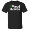 Weed Is The Way To Heaven Shirt