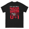 You Can't Spell Murder Suicide Without U&I Shirt