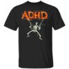ADHD Skeleton Meme Fire ADHD Funny Shirt