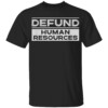 Defund Human Resources Defund HR Funny Work Joke T Shirt