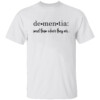 Dementia Meet Them Where They Are Shirt