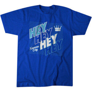 HEY HEY HEY HEY SHIRT Kansas City Royals