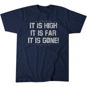 IT IS HIGH IT IS FAR IT IS GONE SHIRT New York Yankees