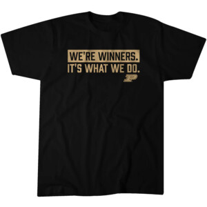 WE'RE WINNERS IT'S WHAT WE DO SHIRT Purdue Basketball, Purdue Boilermakers