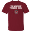 YOU WIN SOME YOU LOSE SOME SHIRT 2024 NCAA Women's Basketball National Champions, South Carolina Gamecocks