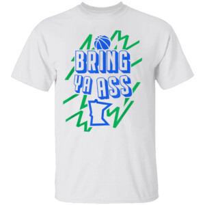 BRING YA ASS TO MINNESOTA SHIRT Anthony Edwards, Minnesota Timberwolves