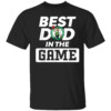 Best Dad In The Game Shirt 2024 NBA Playoffs, Boston Celtics