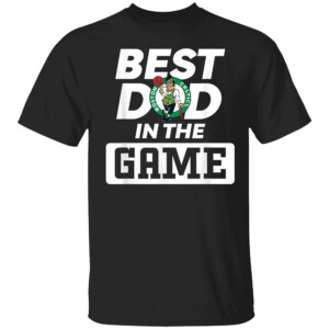 Best Dad In The Game Shirt 2024 NBA Playoffs, Boston Celtics