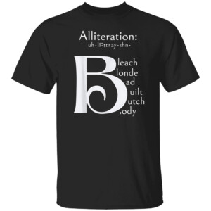 Bleach Blonde Bad Built Butch Body T Shirt