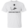 CUM AND TAKE IT SHIRT Diesel Fuel Cum And Take It