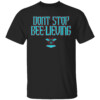 DON'T STOP BEE LIEVING SHIRT Arizona Diamondbacks