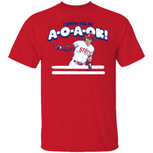 I KNOW I'LL BE A O A OK SHIRT Bryson Stott, Philadelphia Phillies