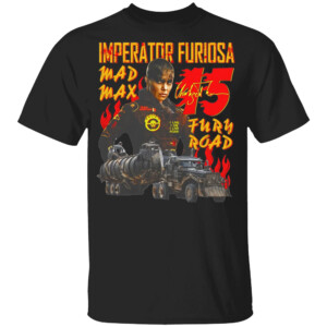 IMPERATOR FURIOSA 15 MAD MAX FURY ROAD SHIRT Furiosa #15