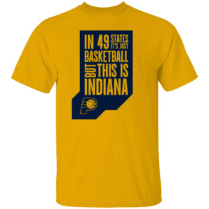 IN 49 STATES IT'S JUST BASKETBALL BUT THIS IS INDIANA SHIRT 2024 NBA Playoffs, Indiana Pacers