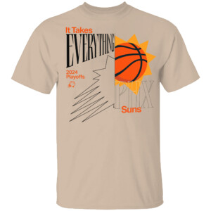 IT TAKES EVERYTHING SHIRT 2024 NBA Playoffs, Phoenix Suns