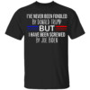 I'VE NEVER BEEN FONDLED BY DONALD TRUMP BUT I HAVE BEEN SREWED BY JOE BIDEN SHIRT Anti Joe Biden