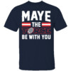 MAYE THE FORCE BE WITH YOU SHIRT Drake Maye, New England Patriots