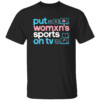 PUT WOMXN'S SPORTS ON TV TRANS PRIDE SHIRT
