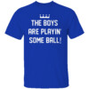 THE BOYS ARE PLAYIN' SOME BALL SHIRT Kansas City Royals