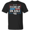 Trump 2024 Back America Clean Up On Aisle 46 Anti Joe Biden Shirt
