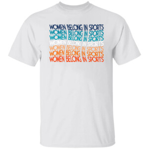 WOMEN BELONG IN SPORTS SHIRT
