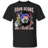 4th of July Drinking Beer Patriot Four Score and 7 Beers Ago T Shirt