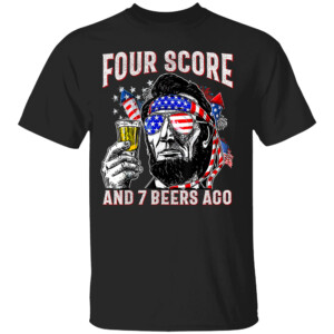 4th of July Drinking Beer Patriot Four Score and 7 Beers Ago T Shirt